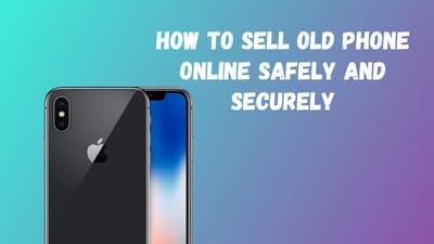 How to Sell Old Phone Online Safely and Securely
